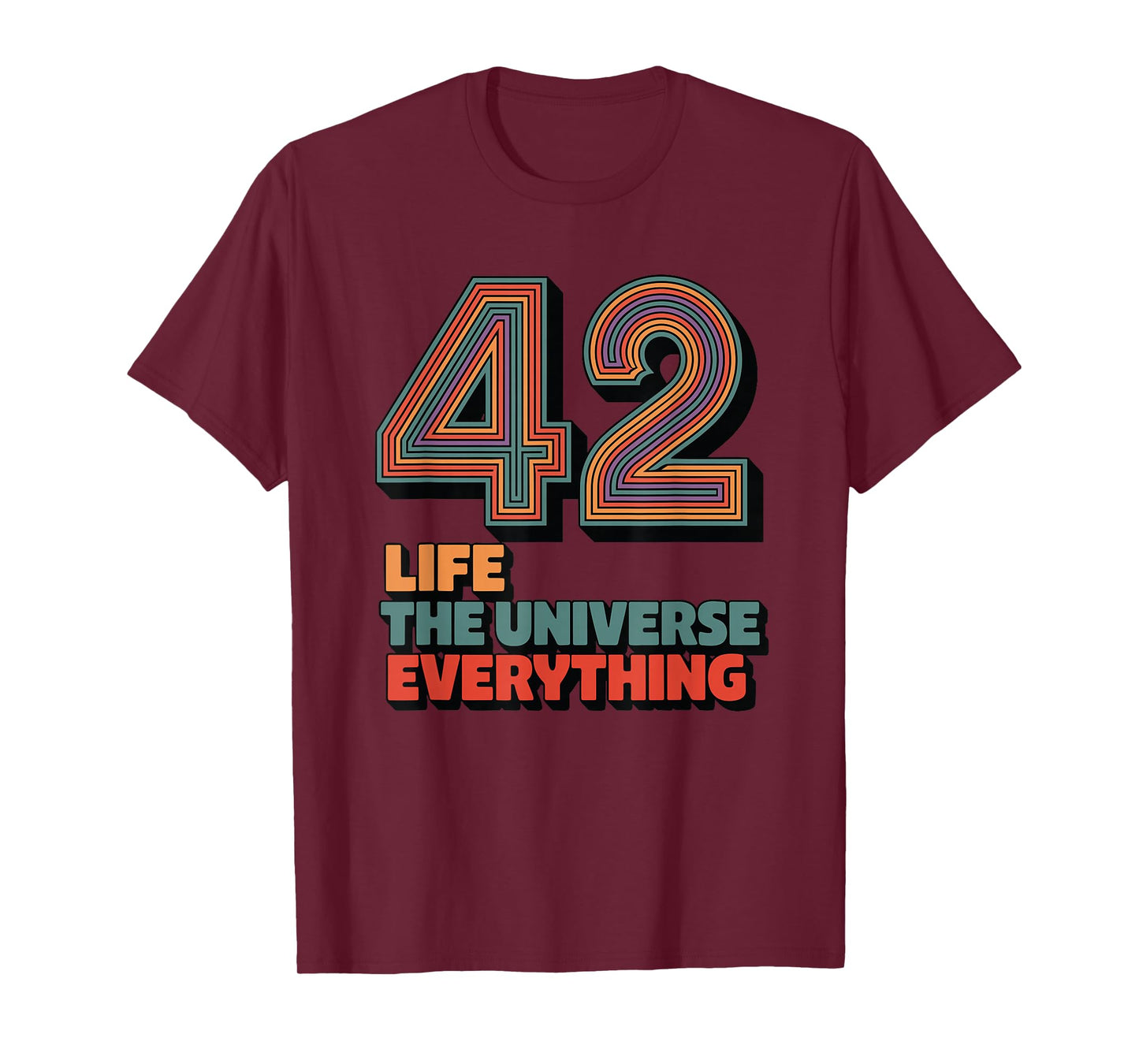 42 Life The Universe Everything T-Shirt