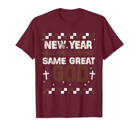 New Year, New Challenges, Same Great God, Christian New-Year T-Shirt