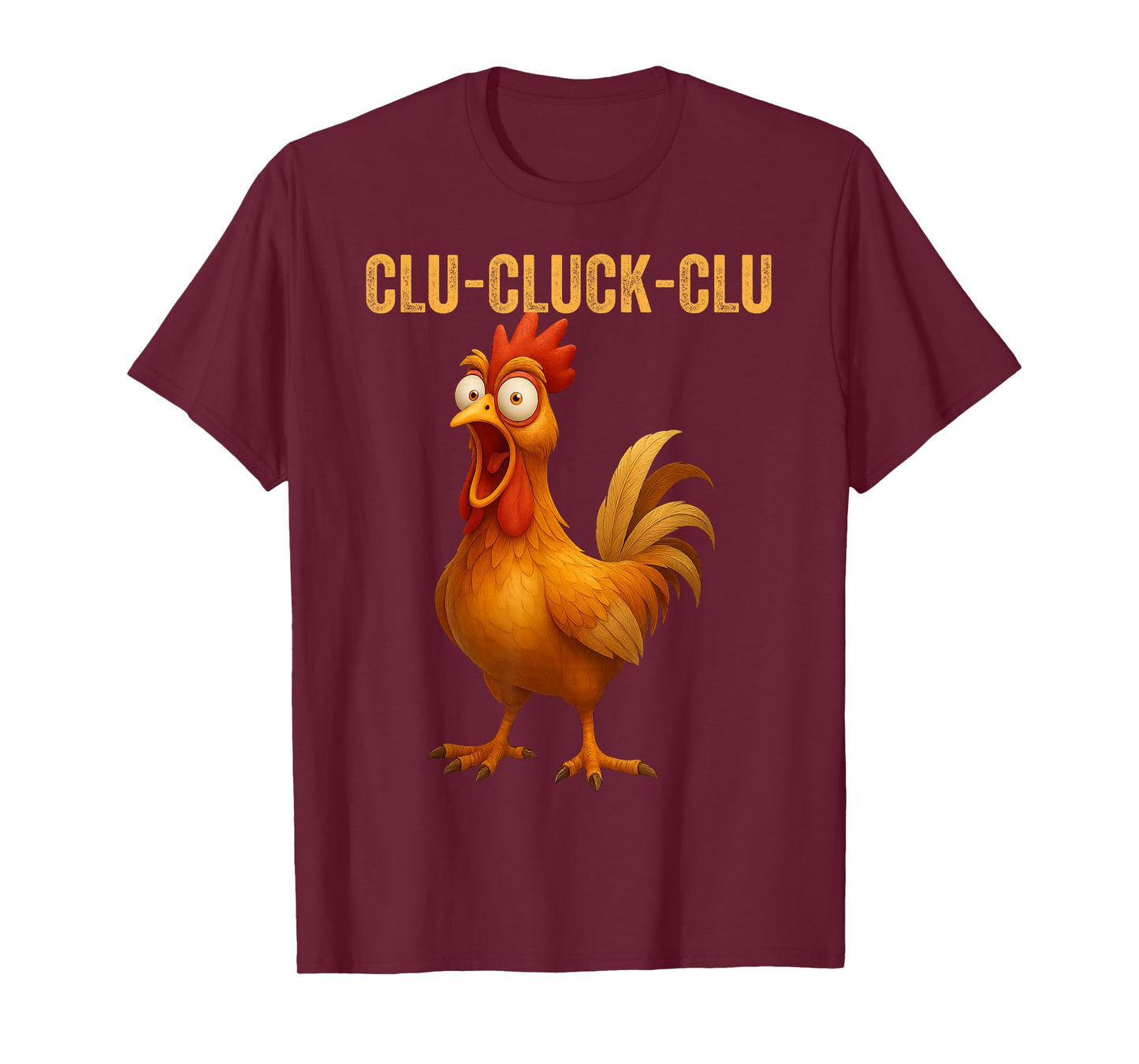CLU-Cluck-CLU Funny Rooster Chicken Hilarious Farm Animal T-Shirt