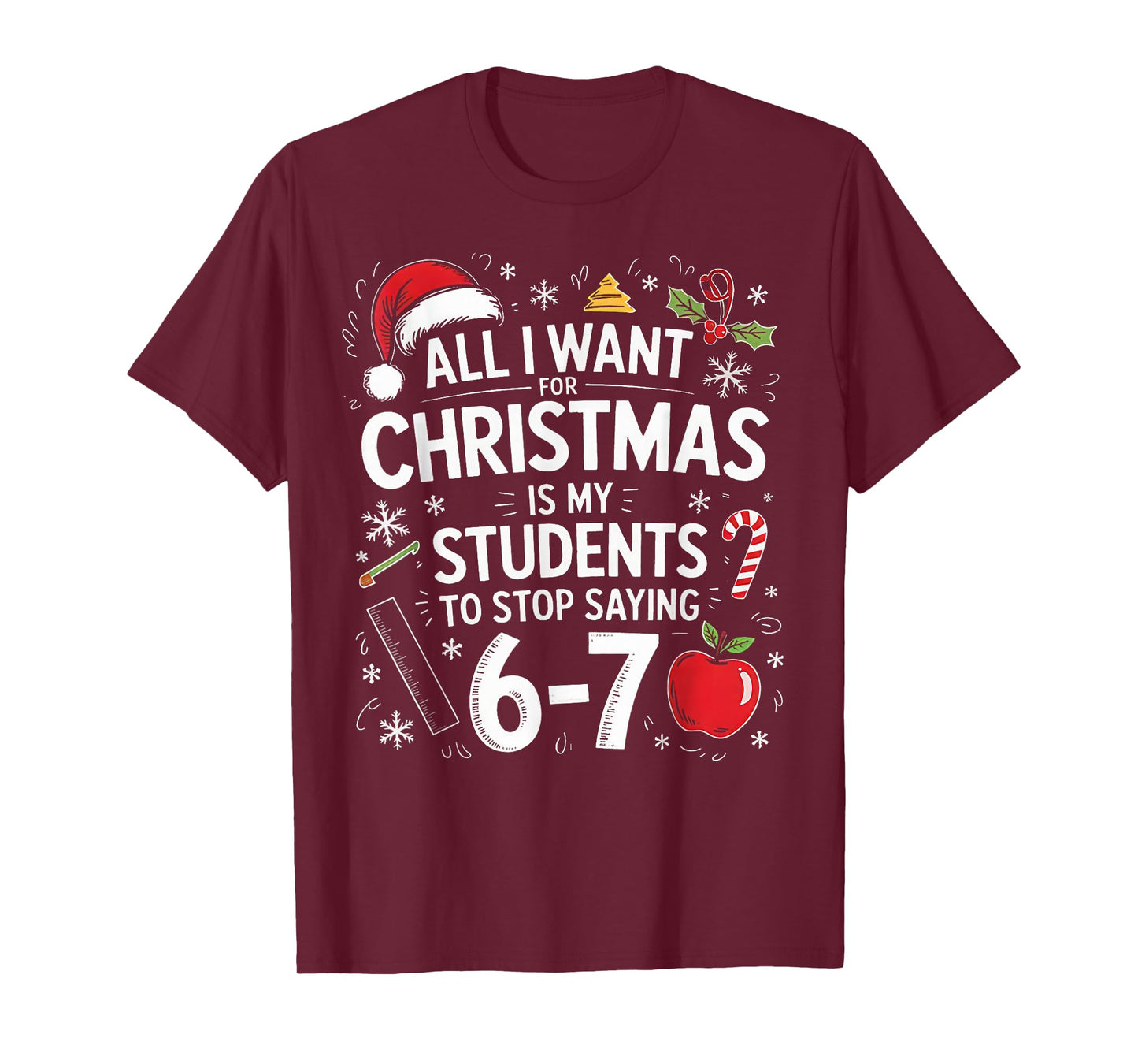 Students Saying 6-7 67 Six Seven Funny Teacher Christmas T-Shirt