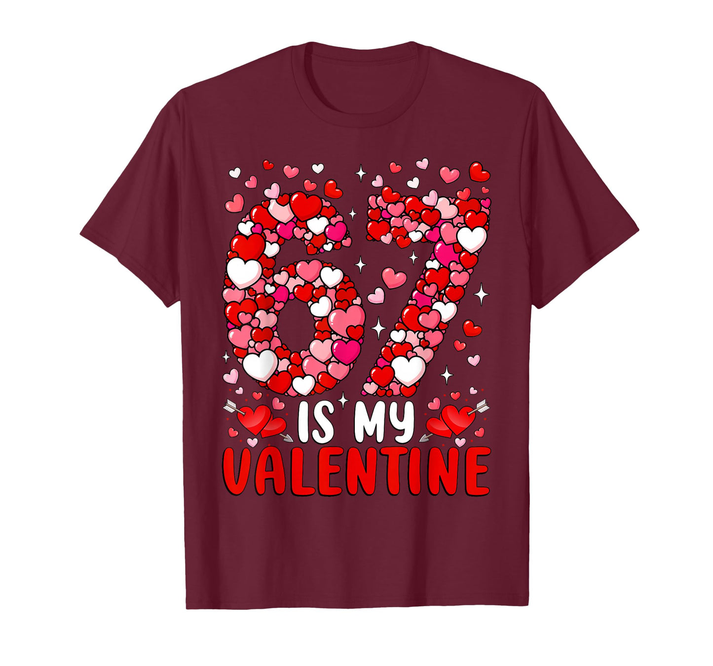 67 is My Valentine Six Seven Heart Funny Valentine's Day 67 T-Shirt