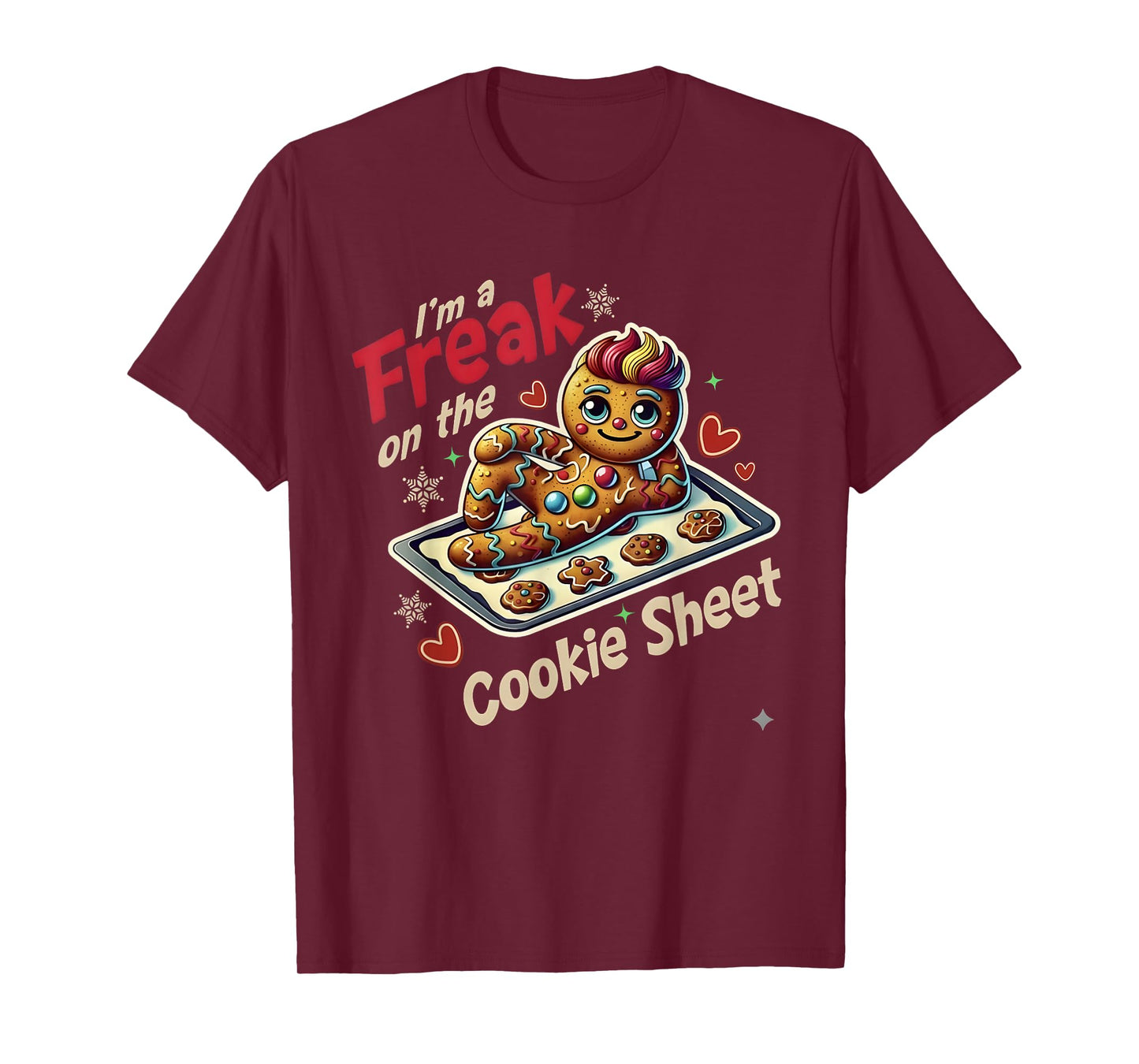 I’m a Freak on The Cookie Sheet Shirt Gingerbread Christmas T-Shirt