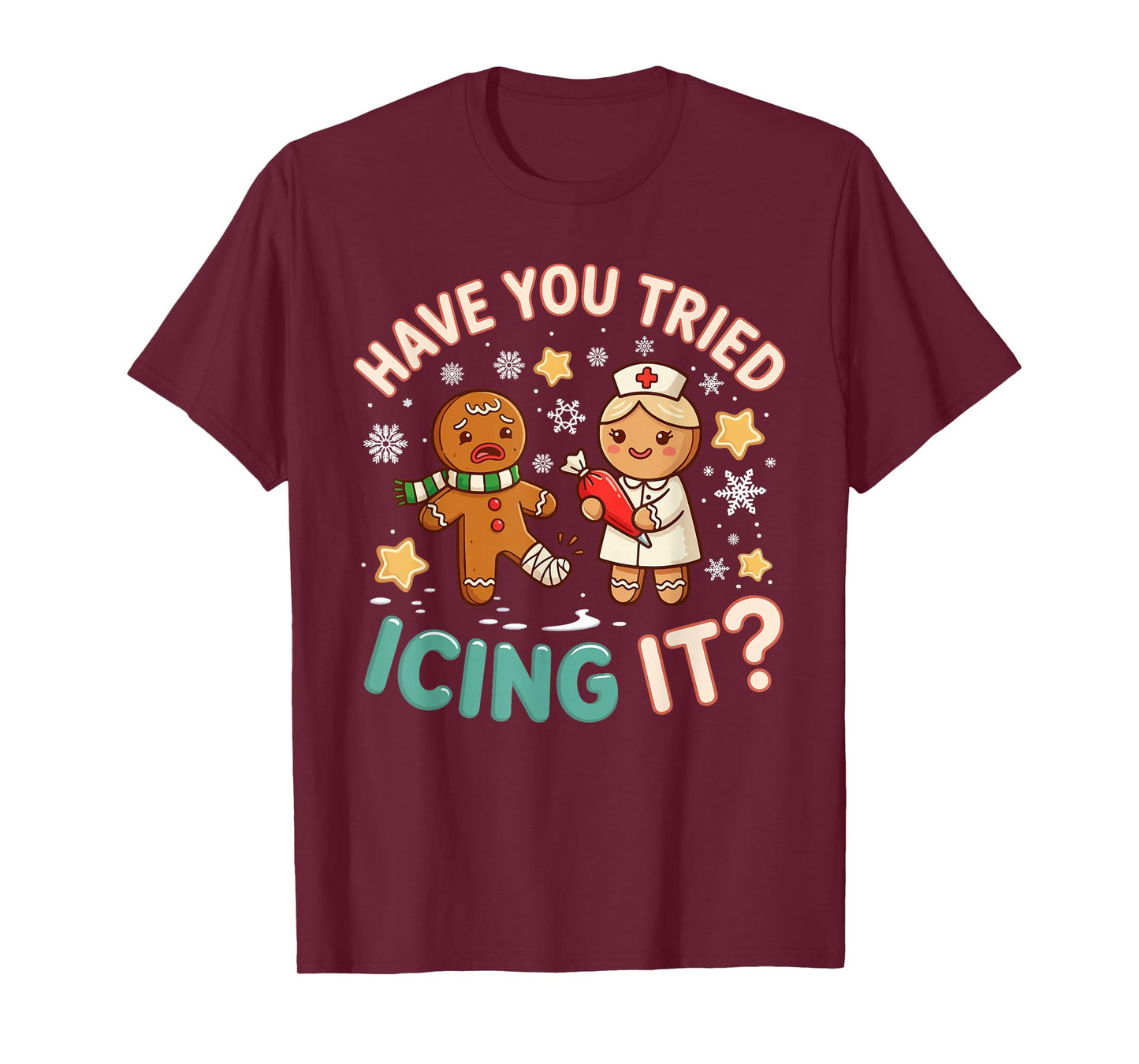 Gingerbread Have You Tried Icing It Funny Christmas Nurse T-Shirt