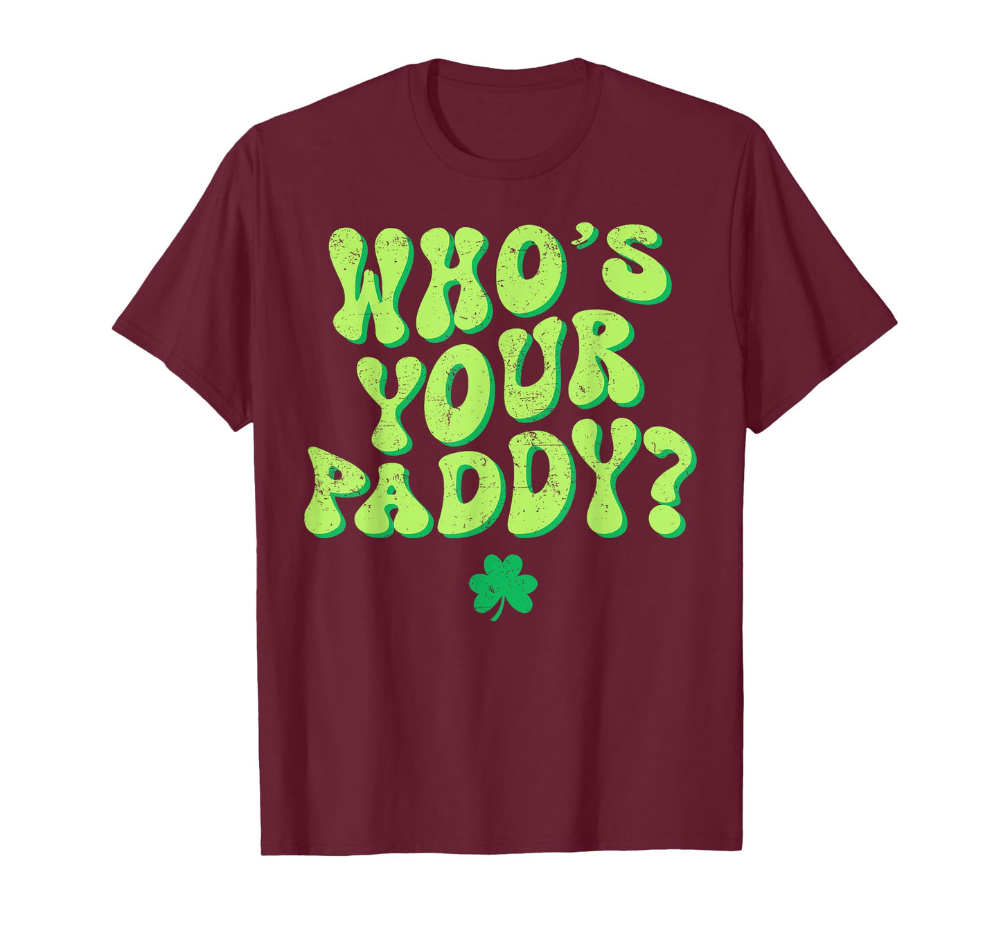 Who's Your Paddy Shamrock Funny St Patrick's Day Irish Pun T-Shirt