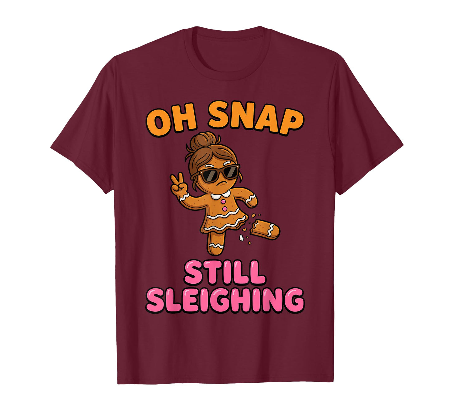 Oh Snap Still Sleighing Funny Gingerbread Christmas T-Shirt
