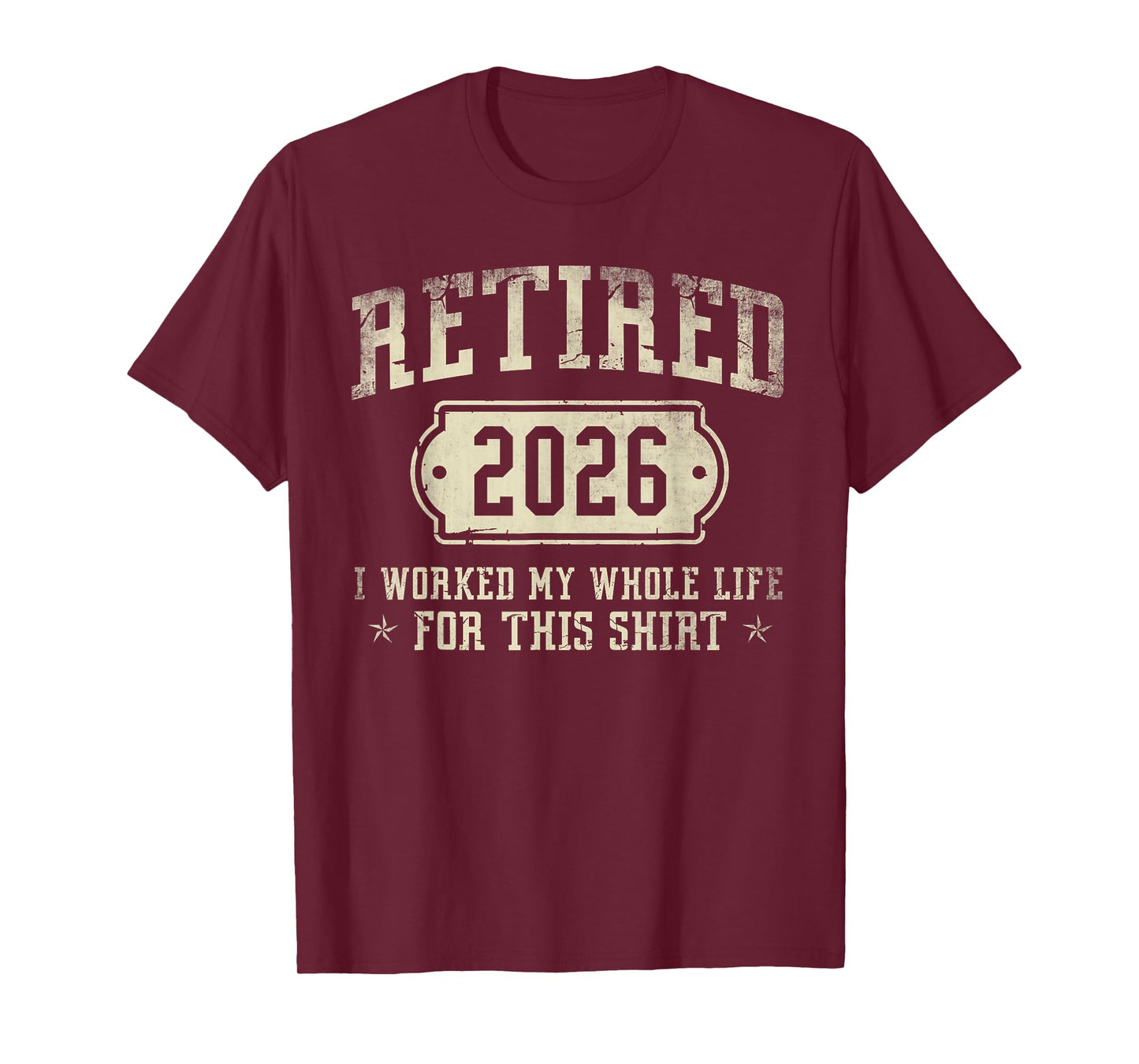 Retired 2026 Retirement Worked Whole Life for This T-Shirt