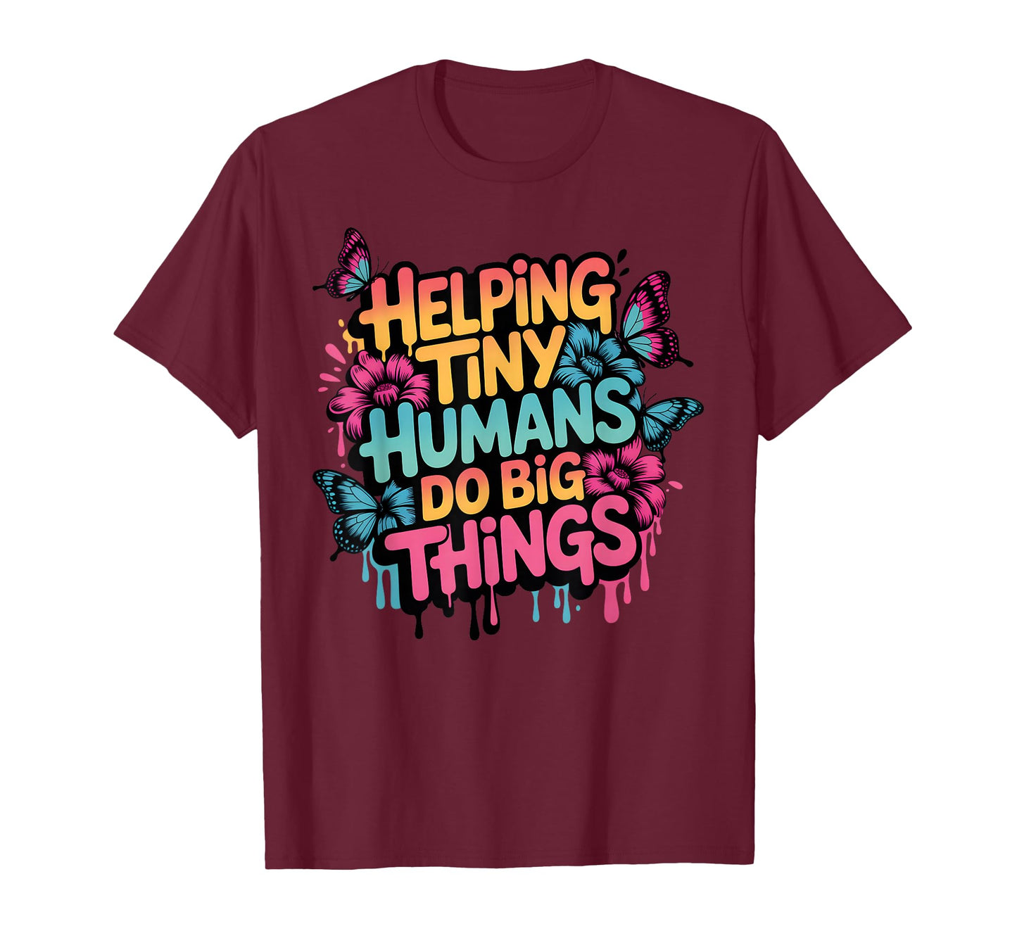 Helping Tiny Humans Do Big Things Butterfly Cute Teacher T-Shirt
