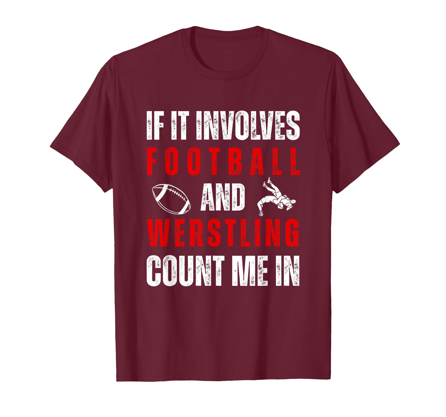 Wrestler If It Involves Football and Wrestling Count Me in T-Shirt