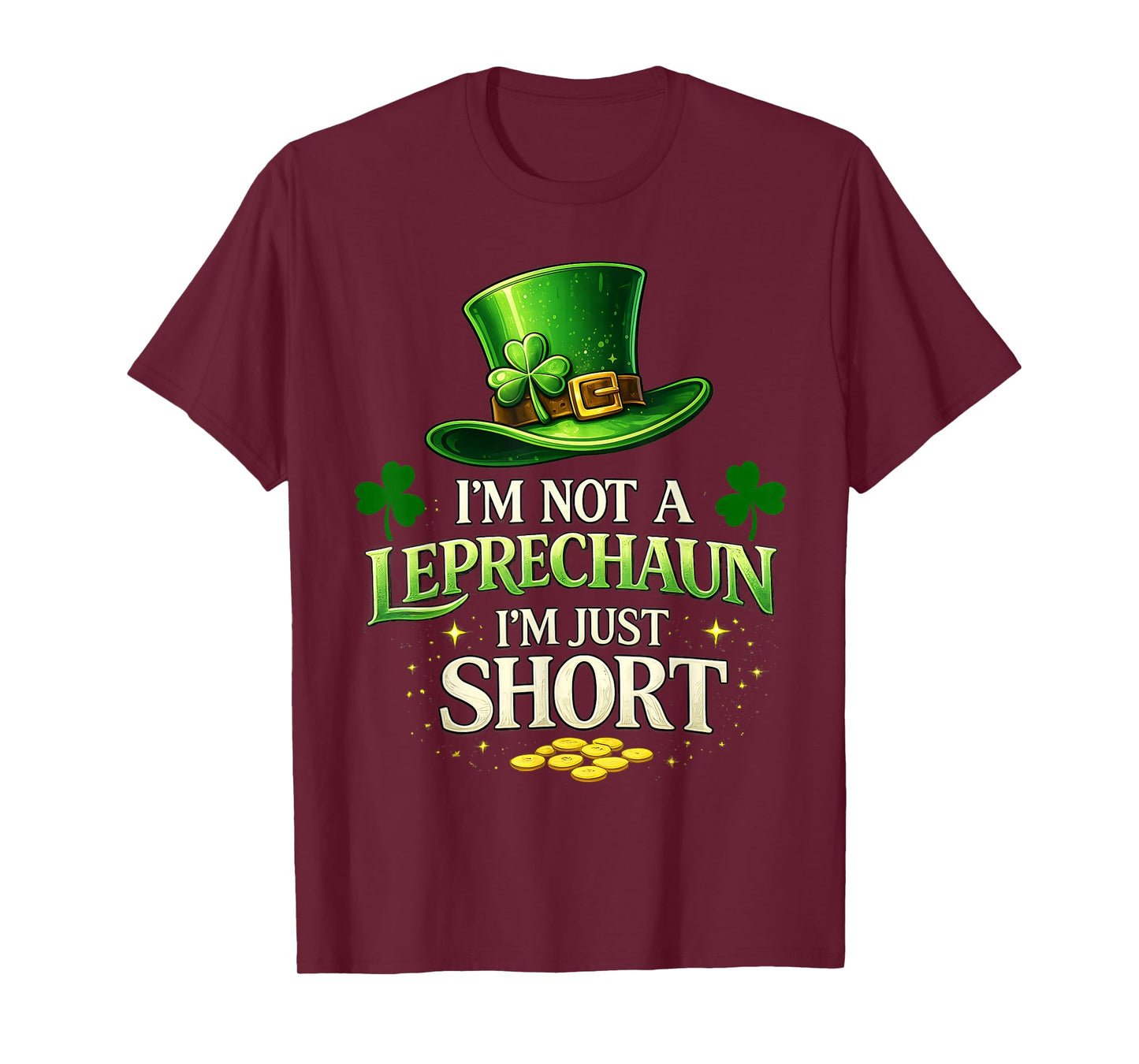 I'm Not A Leprechaun I'm Just Short St Patrick's Day Tee Men T-Shirt
