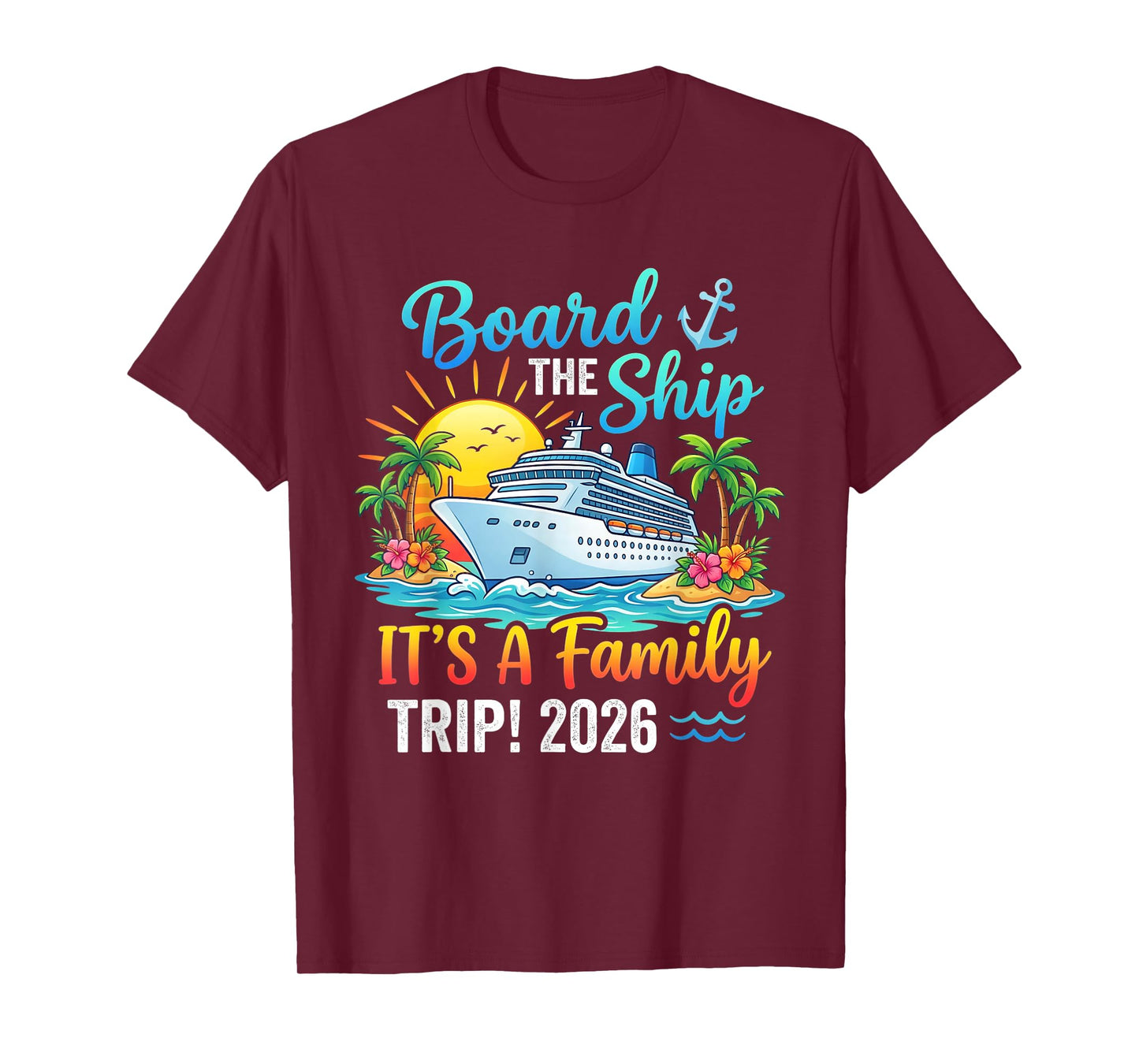 Board The Ship Its Family Trip 2026 Matching Cruise Cruising T-Shirt