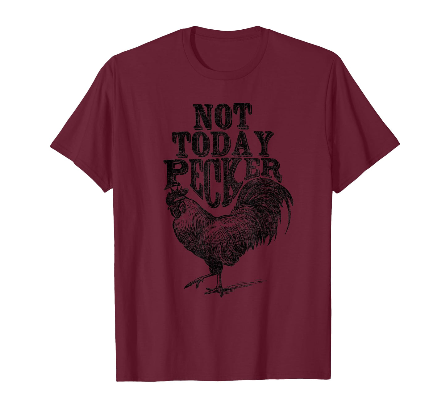 Rooster, Not Today Pecker T-Shirt