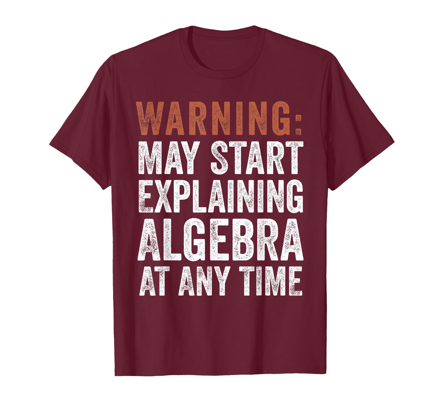 Warning May Start Explaining Algebra Funny Math T-Shirt