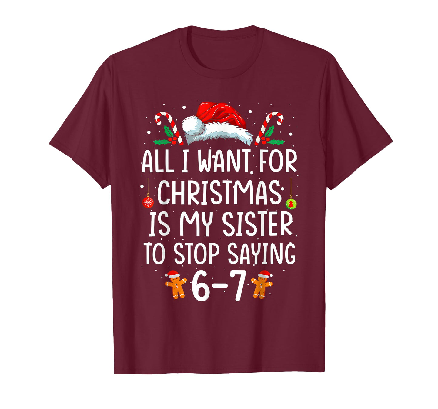 All I Want for Christmas is My Sister to Stop Saying 67 T-Shirt