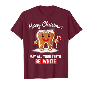 Dental Christmas Shirt, Funny May All Your Teeth Be White T-Shirt