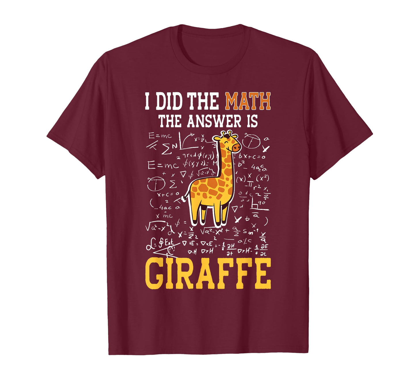 I Did The Math The Answer is Giraffe Funny Math Teacher T-Shirt