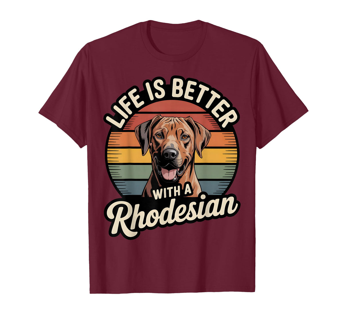 Life is Better with a Rhodesian T-Shirt