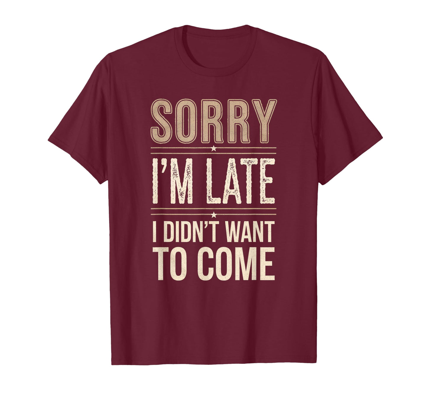 Sorry I’m Late I Didn’t Want to Come Introvert Humor Gifts T-Shirt