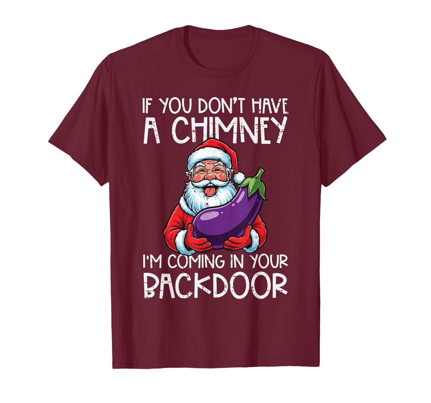 Christmas If You Dont Have Chimney Xmas Adult Humor Gag Men T-Shirt