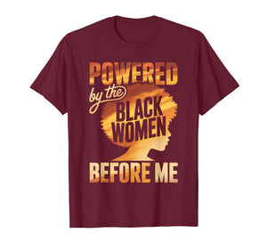 Powered by The Black Women Before Me Empowerment Pride T-Shirt