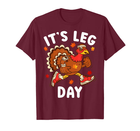 Its Leg Day Funny Turkey Exercise Thanksgiving Men Boy Women T-Shirt