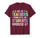 Funny 6 Out of 7 Teacher Think 67% of Students Overuse 67 T-Shirt