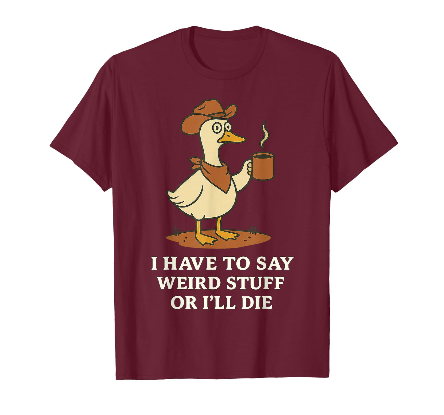 Funny Cowboy Goose Saying Weird Stuff Meme Humor Quote T-Shirt
