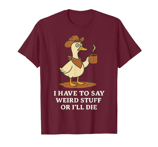 Funny Cowboy Goose Saying Weird Stuff Meme Humor Quote T-Shirt
