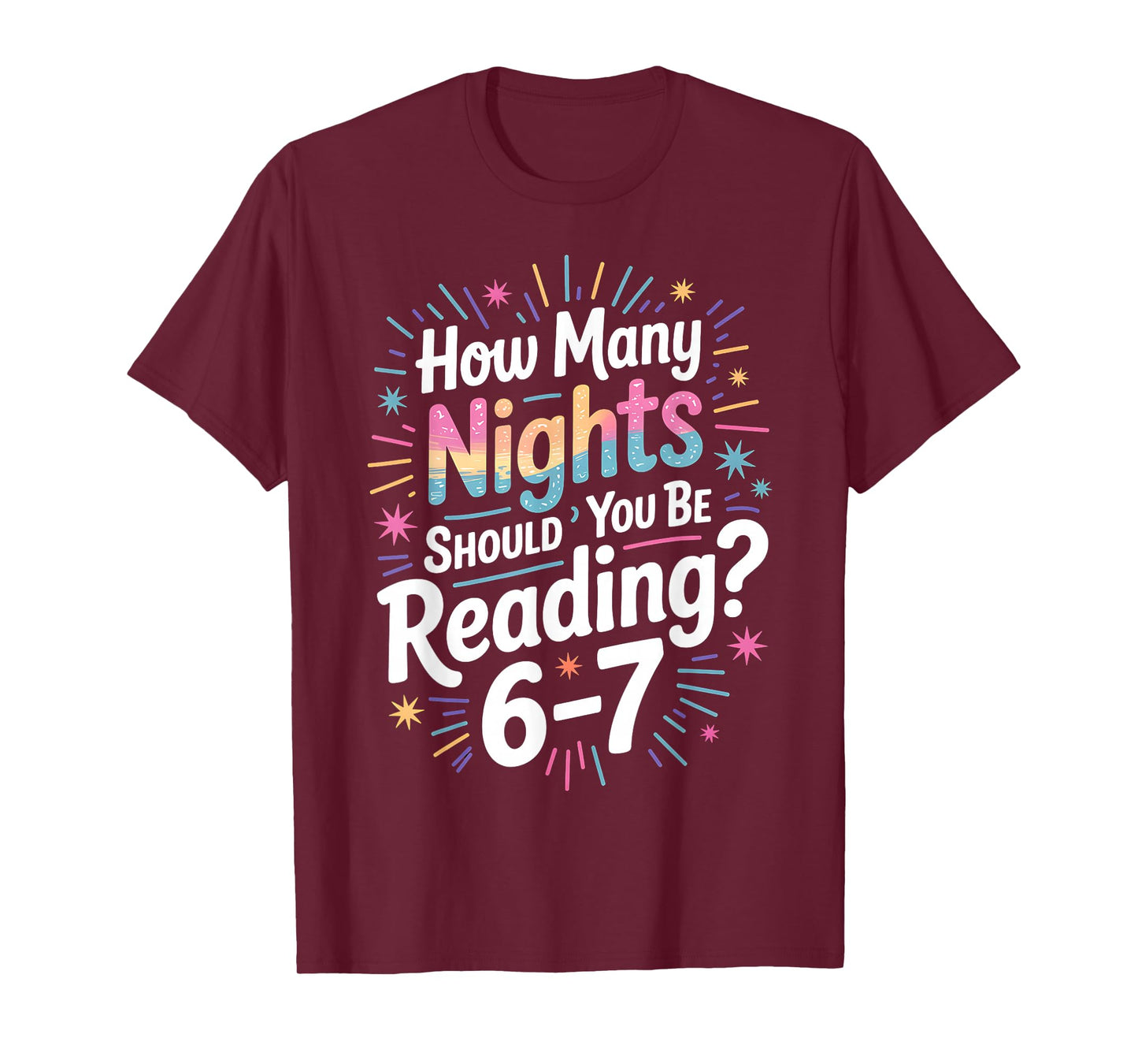 Teacher 67 How Many Nights A Week Should You Be Reading 6-7 T-Shirt