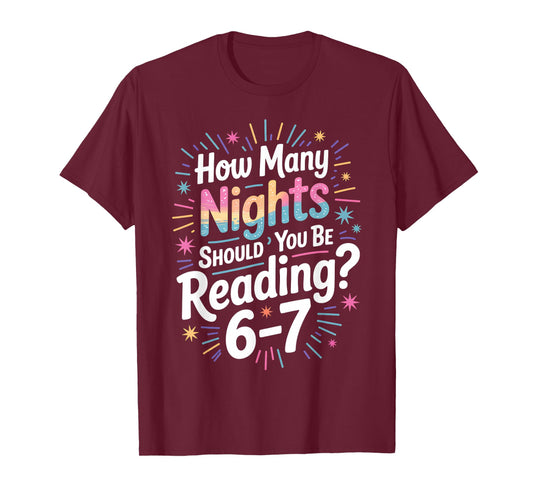 Teacher 67 How Many Nights A Week Should You Be Reading 6-7 T-Shirt