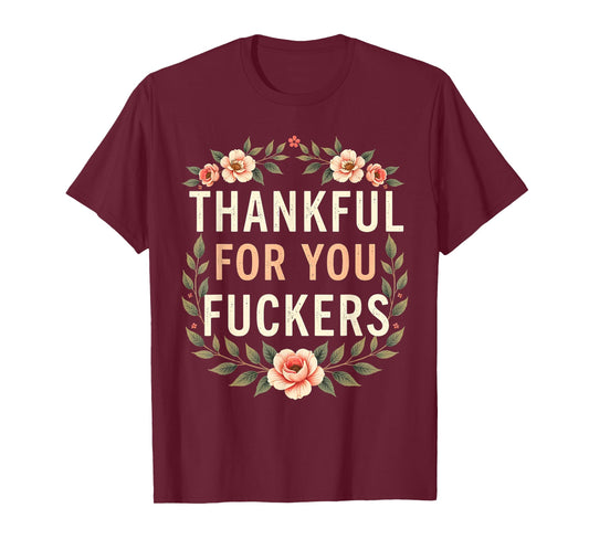 Thankful for You Fuckers Funny Retro Thanksgiving Men Women T-Shirt