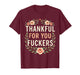 Thankful for You Fuckers Funny Retro Thanksgiving Men Women T-Shirt