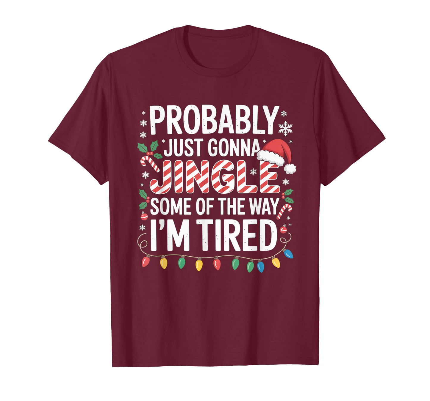 Probably Just Going to Jingle Some of The Way Christmas Xmas T-Shirt