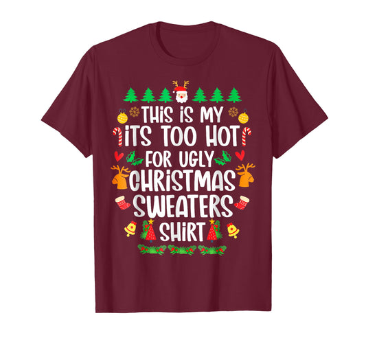 This is My It's Too Hot for Ugly Christmas Sweaters Shirt T-Shirt