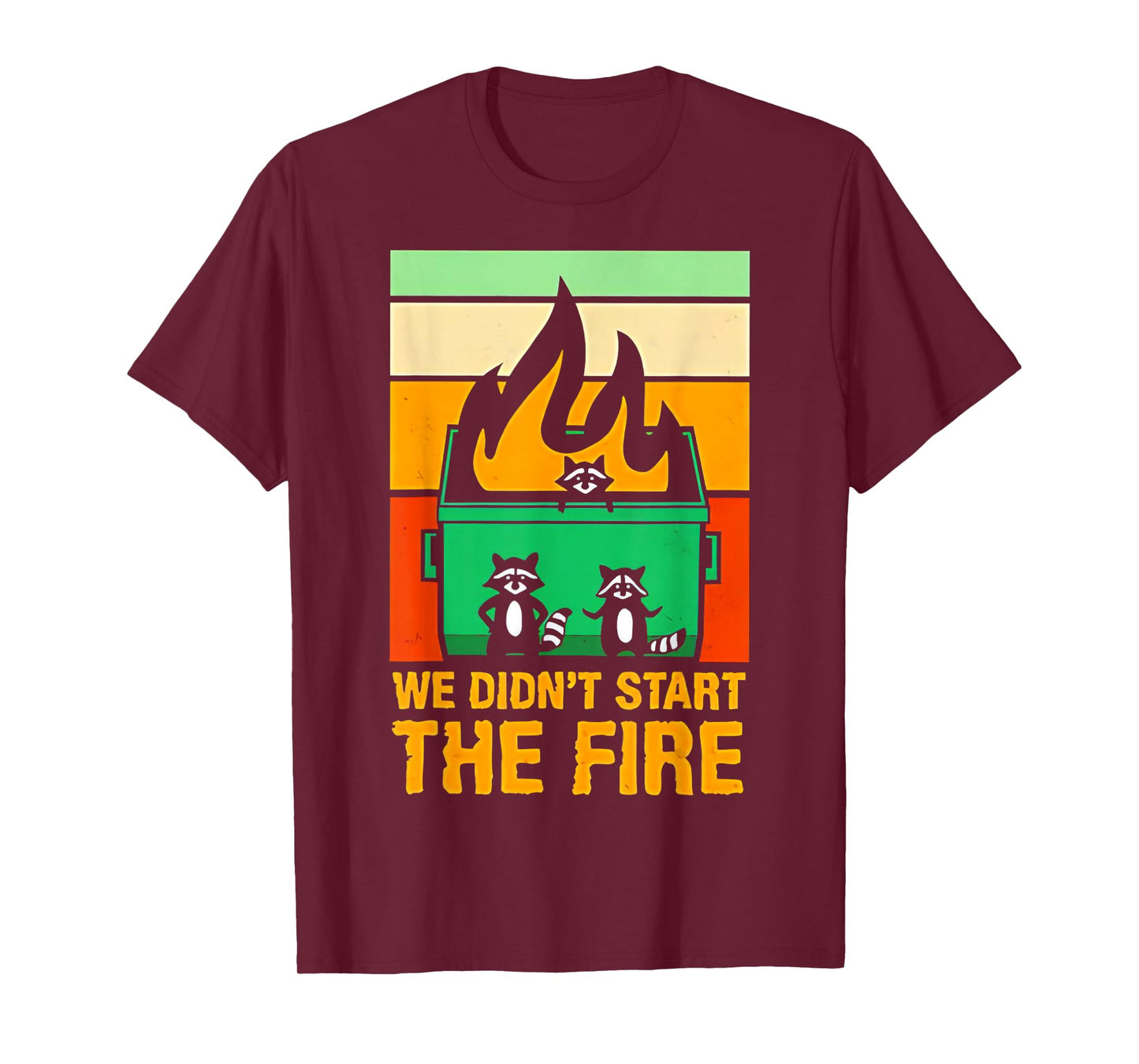 We Didn't Start fire the Dumpster Raccoon T-Shirt