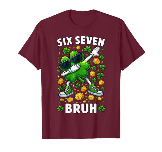 67 Six Seven Bruh Funny Patricks Day 6 7 Meme Men Women Kids T-Shirt