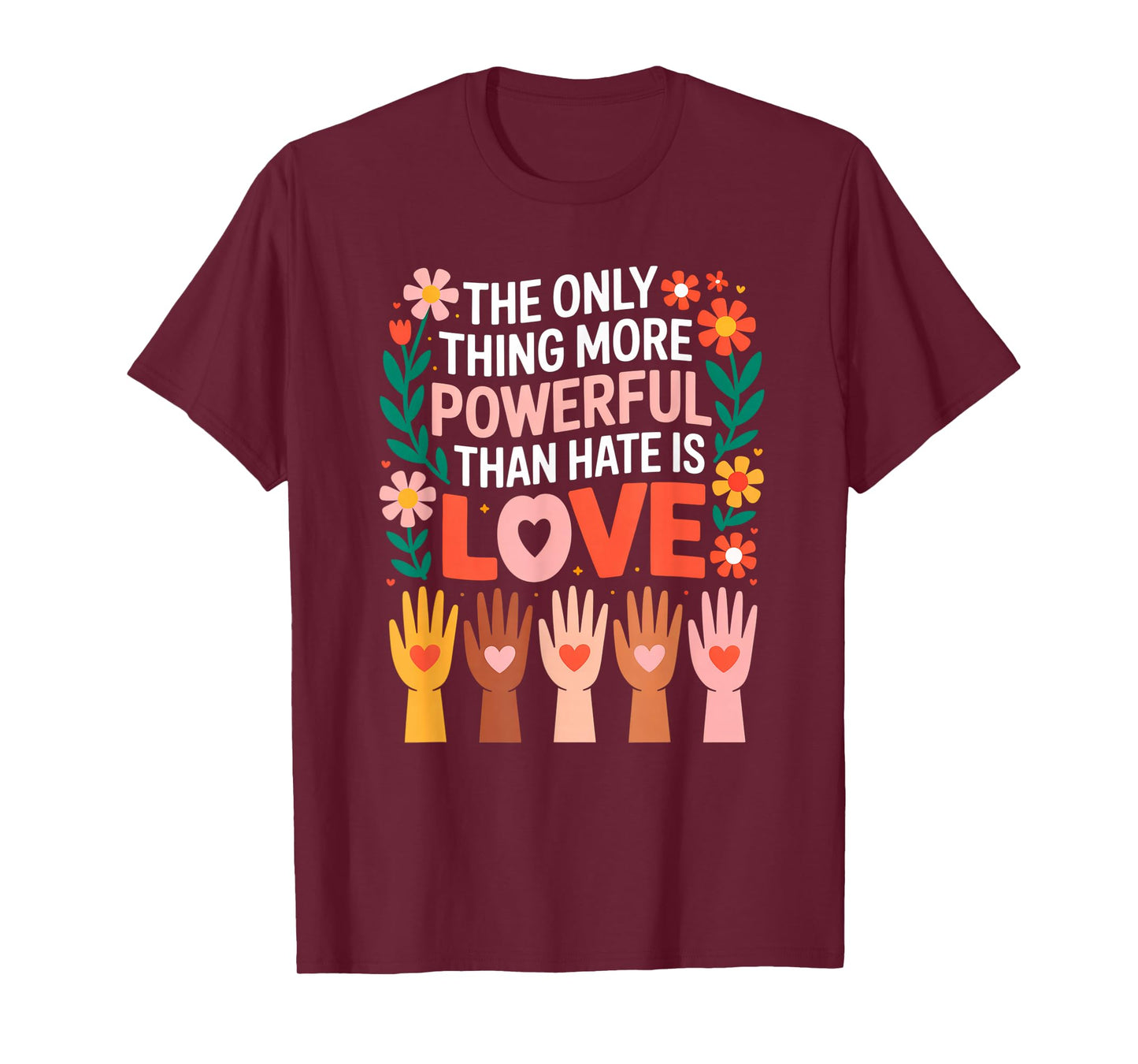 The Only Thing More Powerful Than Hate is Love T-Shirt