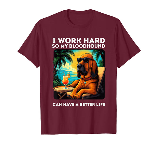 Funny Bloodhound Dog I Work Hard Design Bloodhound Lovers T-Shirt