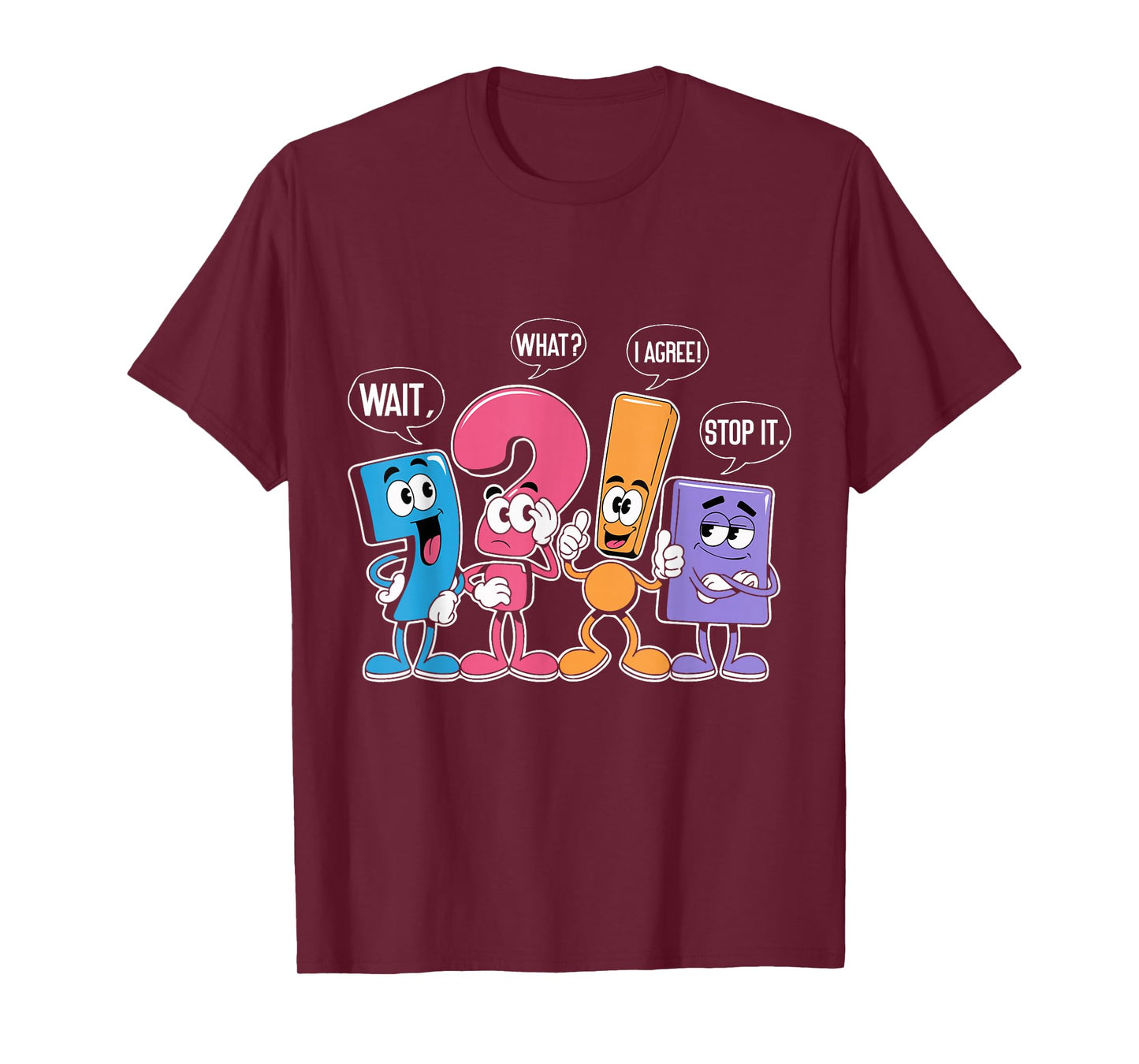 Funny Grammar Punctuation Wait What Stop It I Agree Teacher T-Shirt