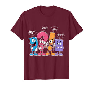 Funny Grammar Punctuation Wait What Stop It I Agree Teacher T-Shirt