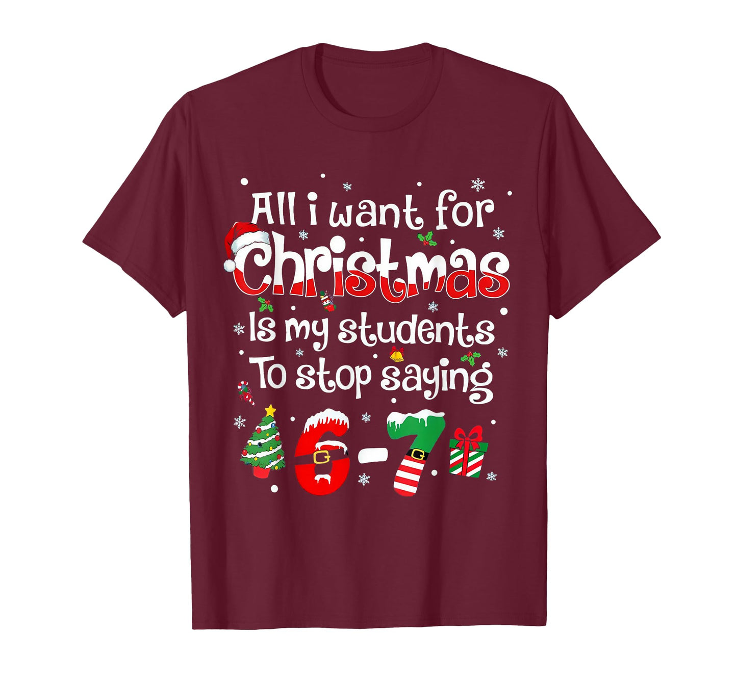 Funny Students Saying 6-7 67 Six Seven Teacher Christmas T-Shirt