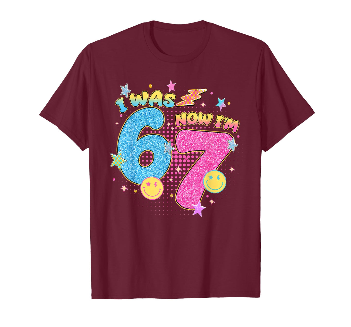 I was 6 Now I'm 7 67 Seven Year Old Birthday Girls Boys T-Shirt
