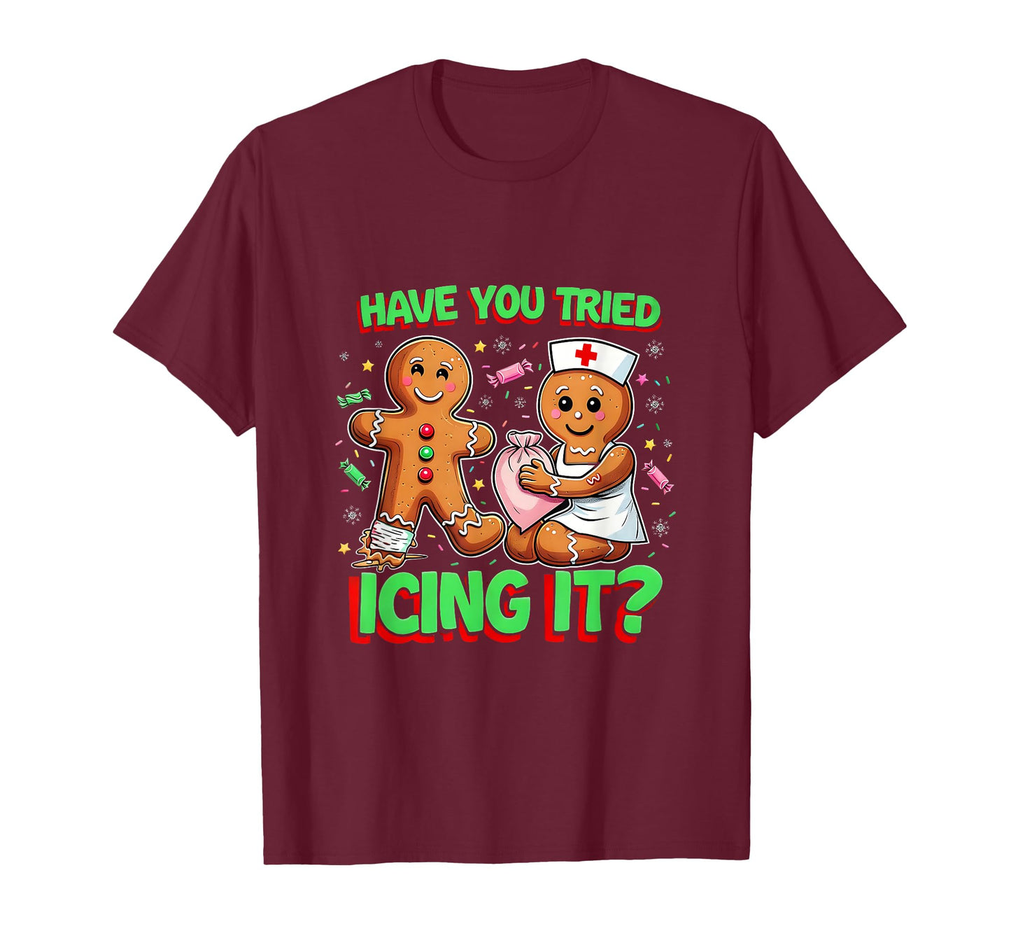 Have You Tried Icing It Gingerbread ICU Nurse Christmas T-Shirt