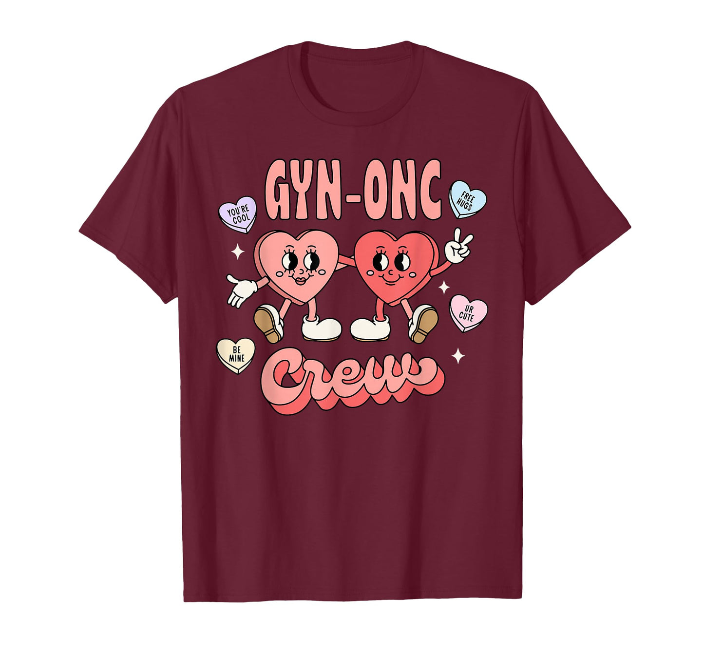 GYN-onc Crew Candy Heart Valentines GYN Oncology Nurse T-Shirt