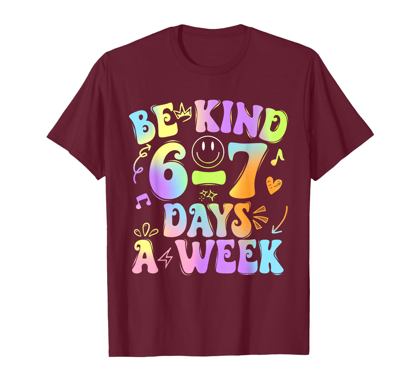 Be Kind 6-7 Days A Week Six Seven 67 Meme Teacher Kids T-Shirt