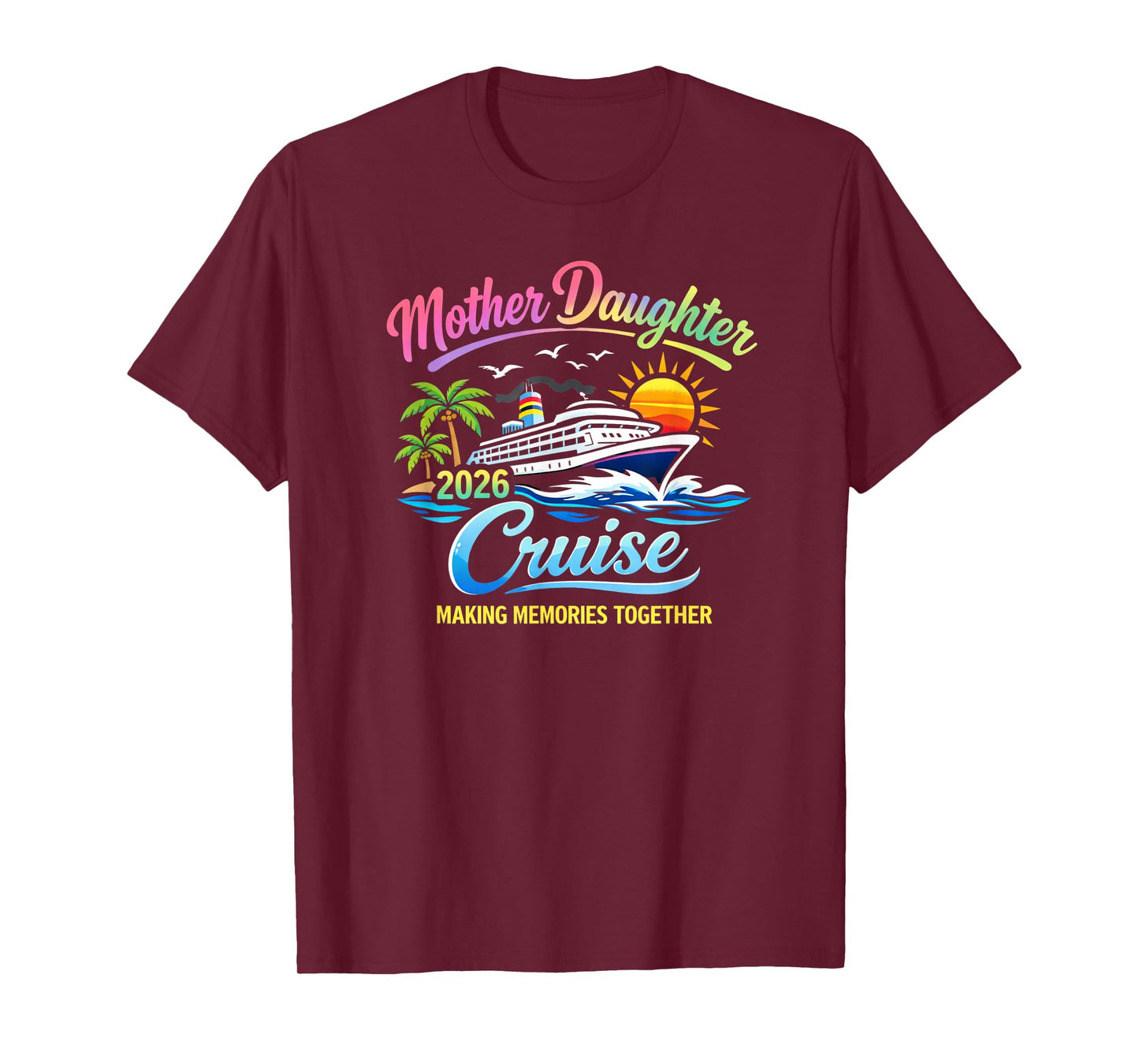 Mother Daughter Cruise 2026 Making Memories Together Travel T-Shirt