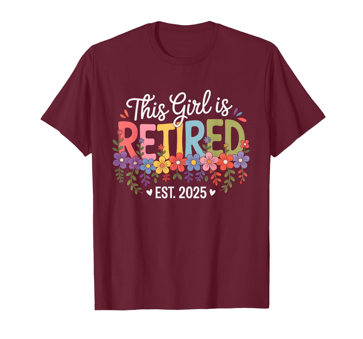 This Girl is Retired Est 2025 Women Retirement Floral Design T-Shirt