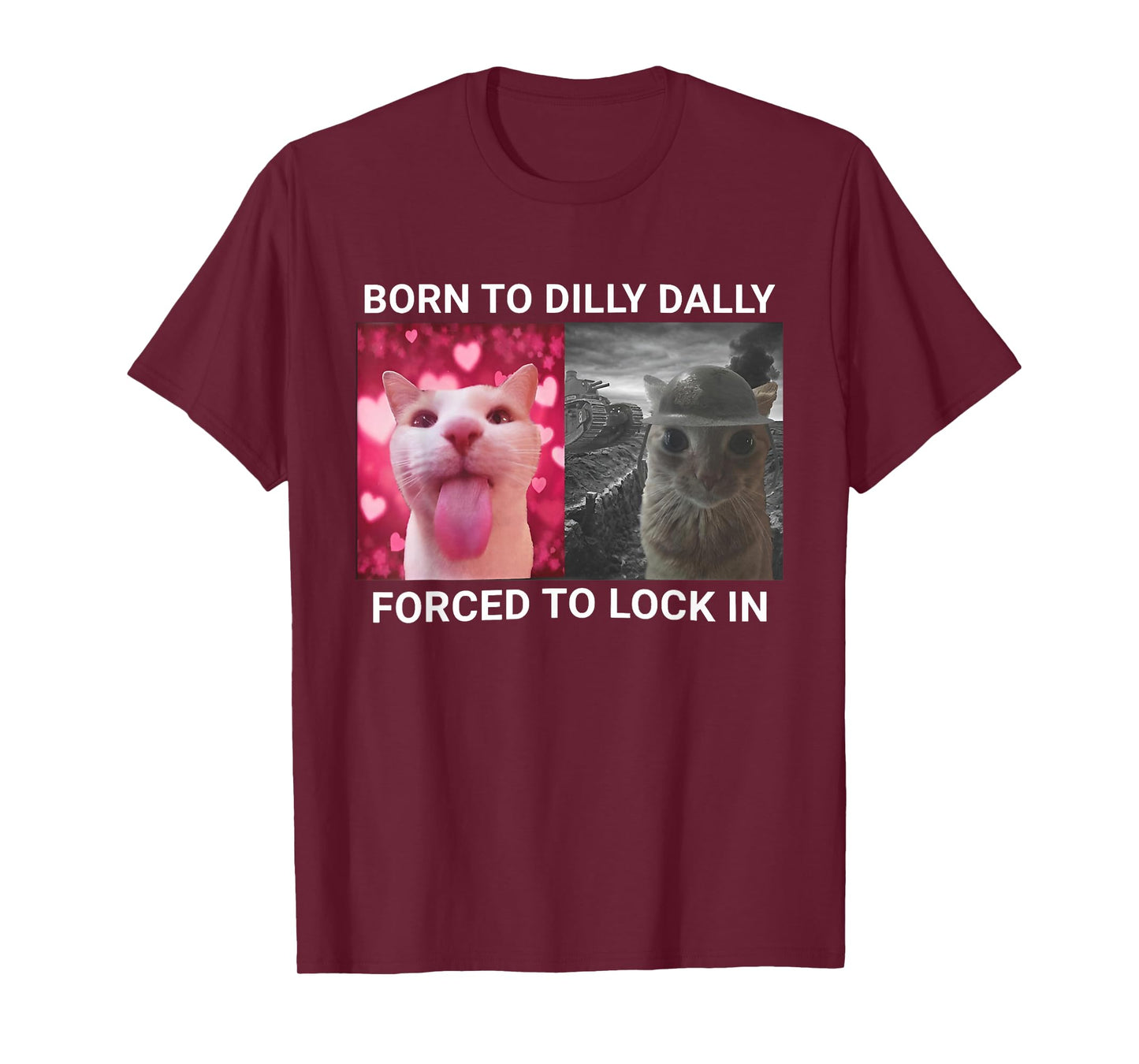 Born to Dilly Dally Forced to Lock in Funny Meme Cat T-Shirt