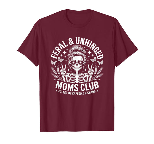 Feral and Unhinged Moms Club Sarcastic Mama Motherhood Humor T-Shirt