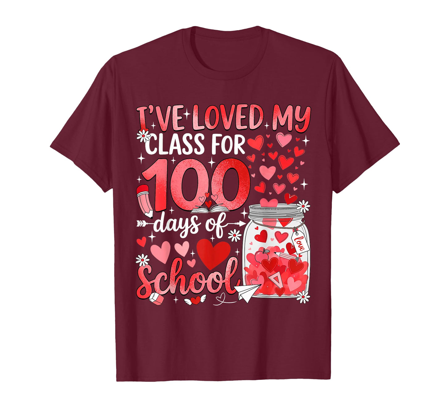 I've Loved My Class for 100 Days of School Valentine Teacher T-Shirt