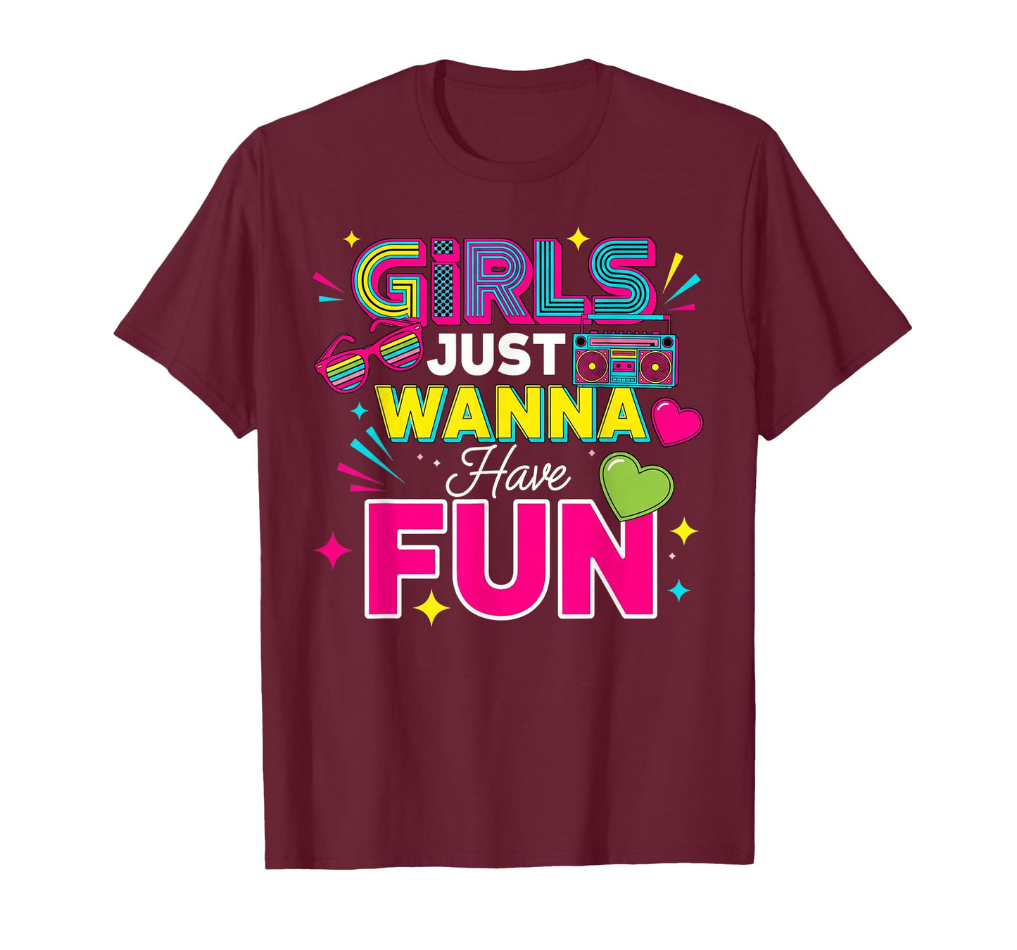 Girls Just Wanna Have Fun Retro 70's 80's 90's Women Party T-Shirt